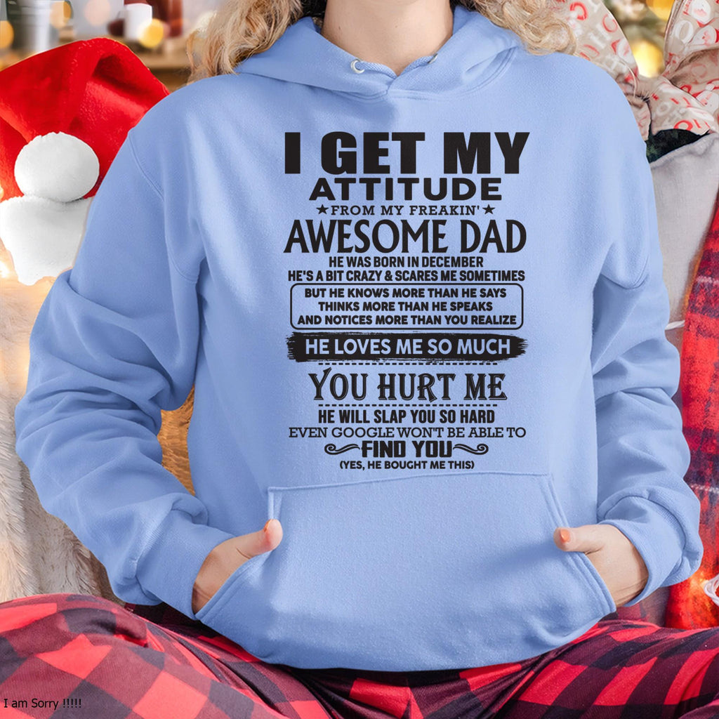 December - I GET MY ATTITUDE FROM MY FREAKIN' AWESOME DAD - Gift for Son and Daughter From Dad - NGHL12 (SKU-TDD-12)