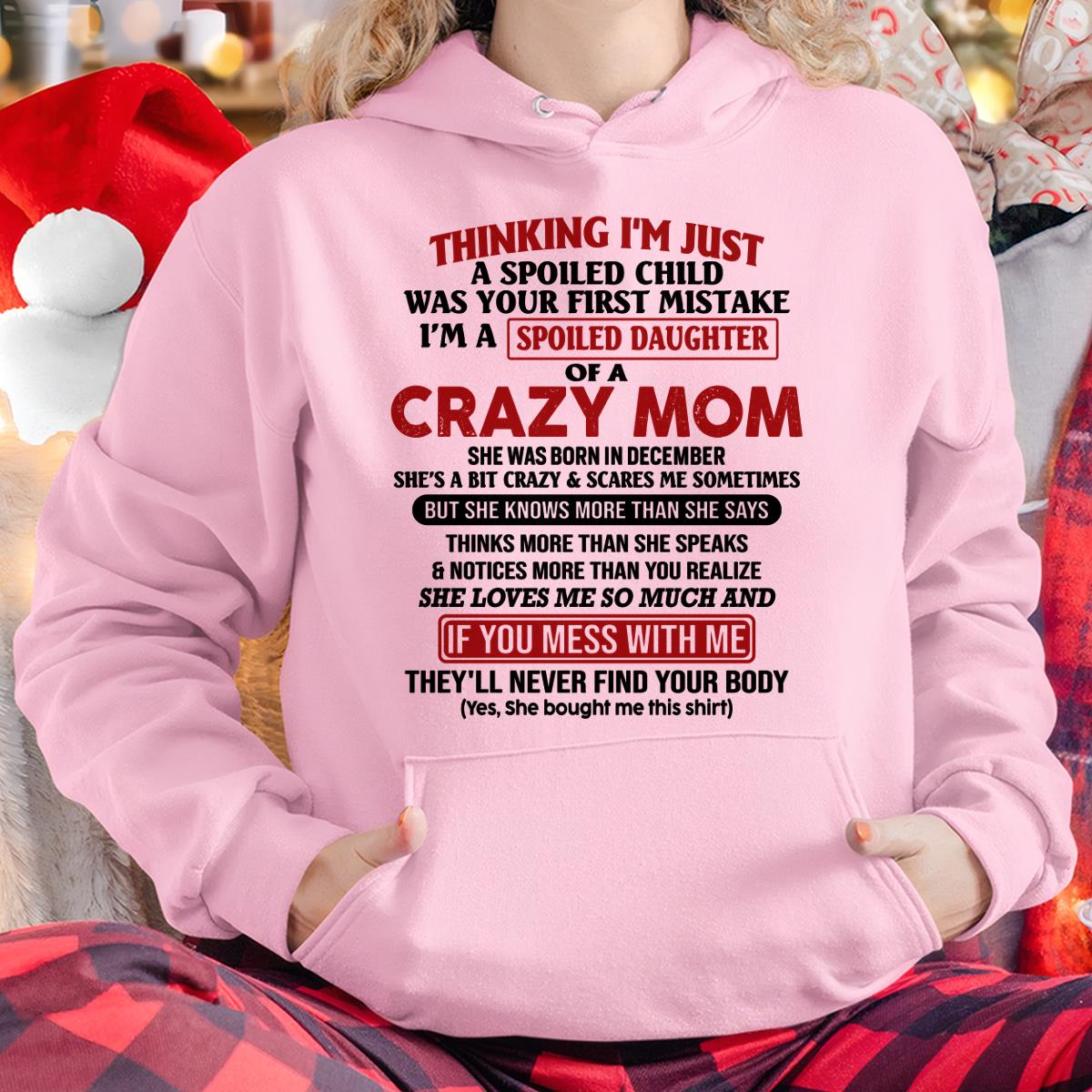 December - I Am Spoiled Daughter Of A Crazy Mom - Gift for Daughter From Mom - NGHL12 (SKU-TMD-SPOILED-12)