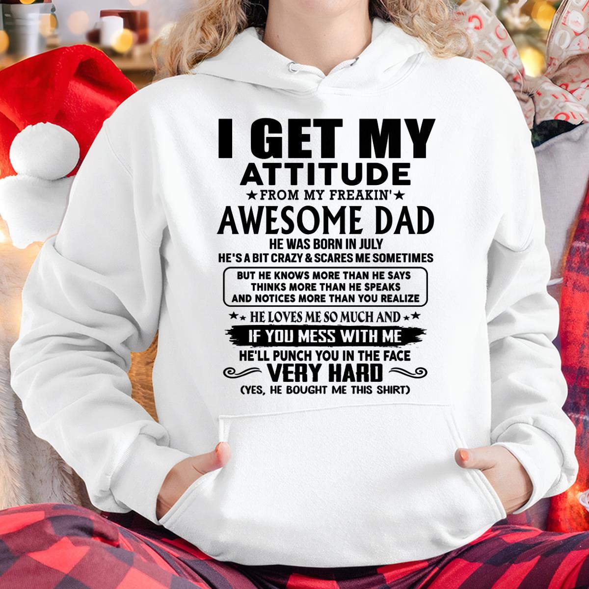 July - Thanks Dad - I GET MY ATTITUDE FROM MY FREAKIN' AWESOME DAD - Gift for Son and Daughter From Dad - NGHL07 (SKU-TDD-CU-07) July