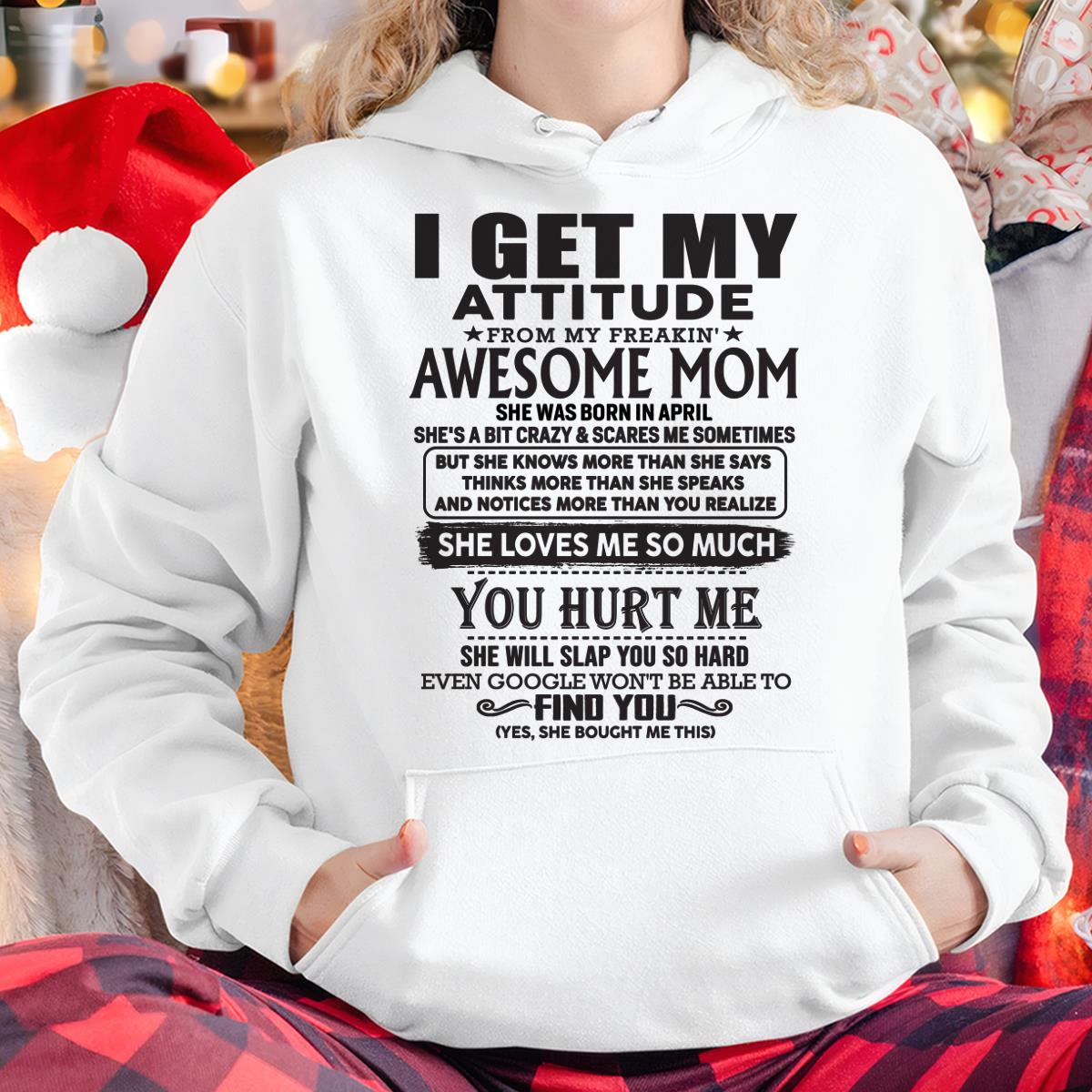 April - Thanks Mom - I GET MY ATTITUDE FROM MY FREAKIN' AWESOME MOM - Gift for Son and Daughter From Mom - NGHL04 April (SKU-TMD-04)