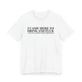 I Came Here to Drink and Party T-Shirt – Funny Y2K Meme Tee, Ironic Humor Shirt, Unisex Retro-Inspired Gift