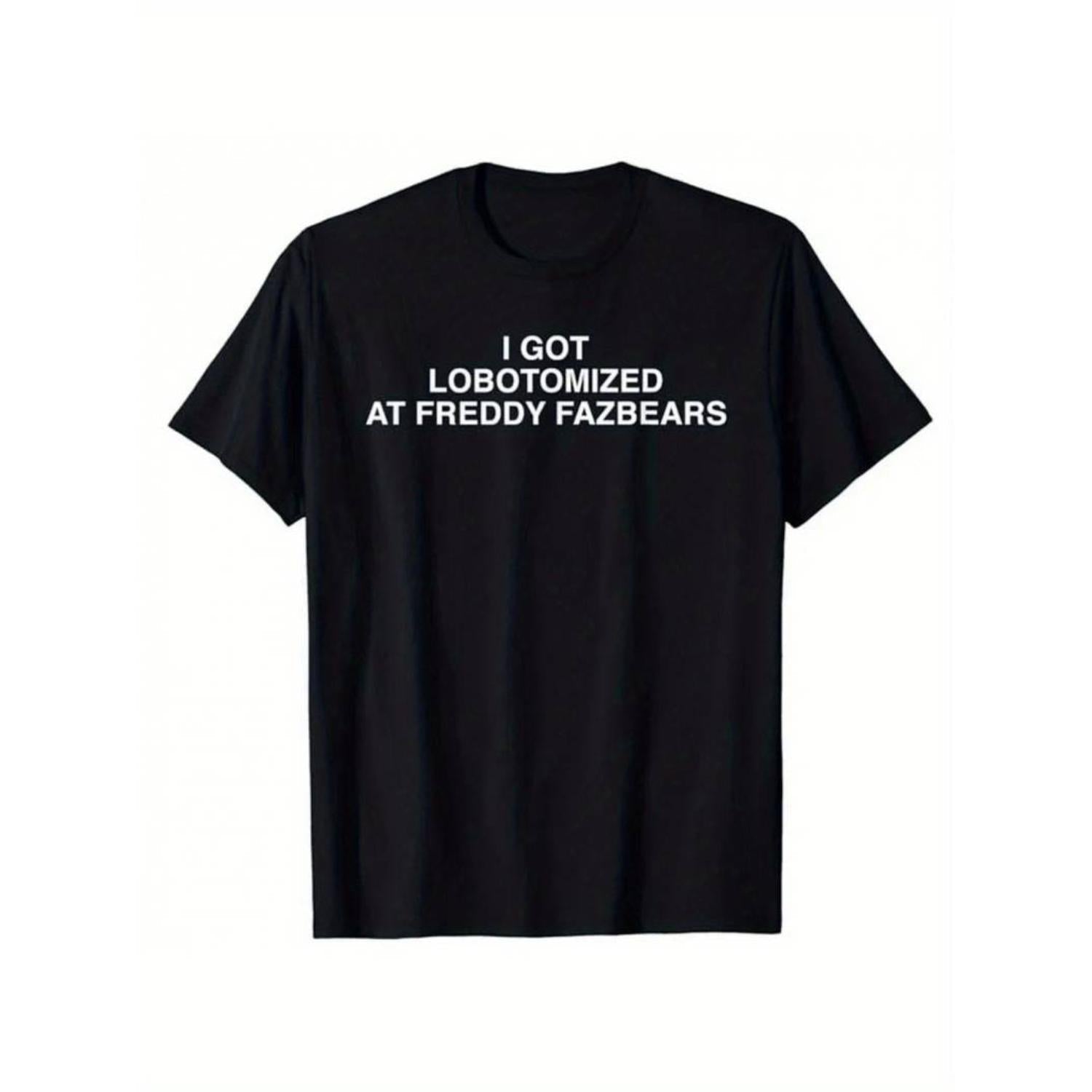 I Got Lobotomized at Freddy Fazbear's T-Shirt – Funny Meme Graphic Tee, Unisex Gamer Shirt