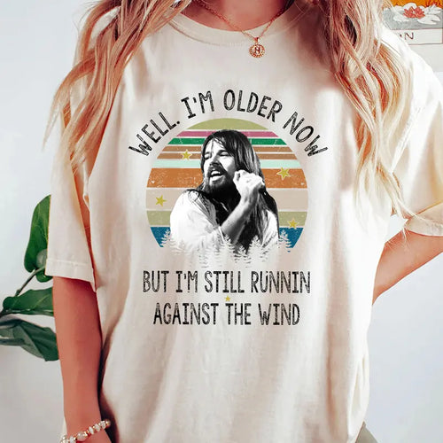 "I'm Older Now, I'm Still Running" Vintage Bob Seger T-Shirt – Music Lovers Quote Tee, Gift for Him & Her