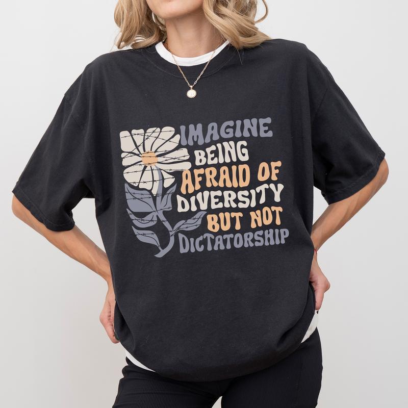 Imagine Being Scared of Diversity T-Shirt – Pro-Inclusion Graphic Tee, Unisex Statement Shirt for Equality & Unity