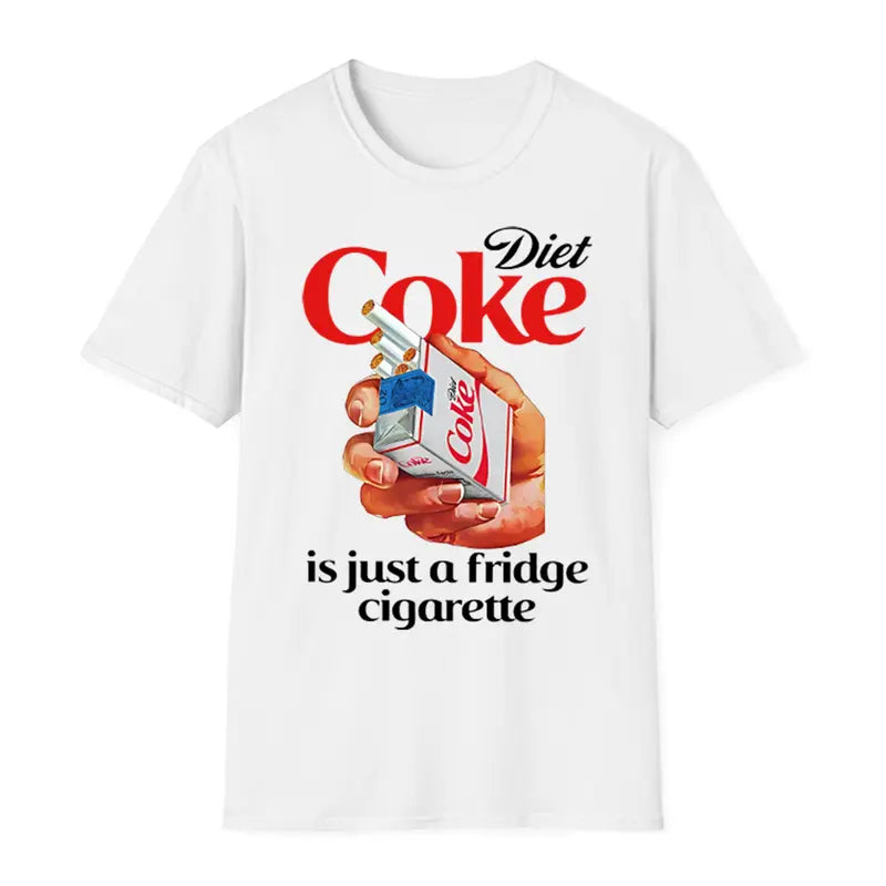 Just A Fridge Cigare.tte Cok.e Shirt – I Need A Die.t Cok.e Funny Meme Tee, Unisex Graphic Top