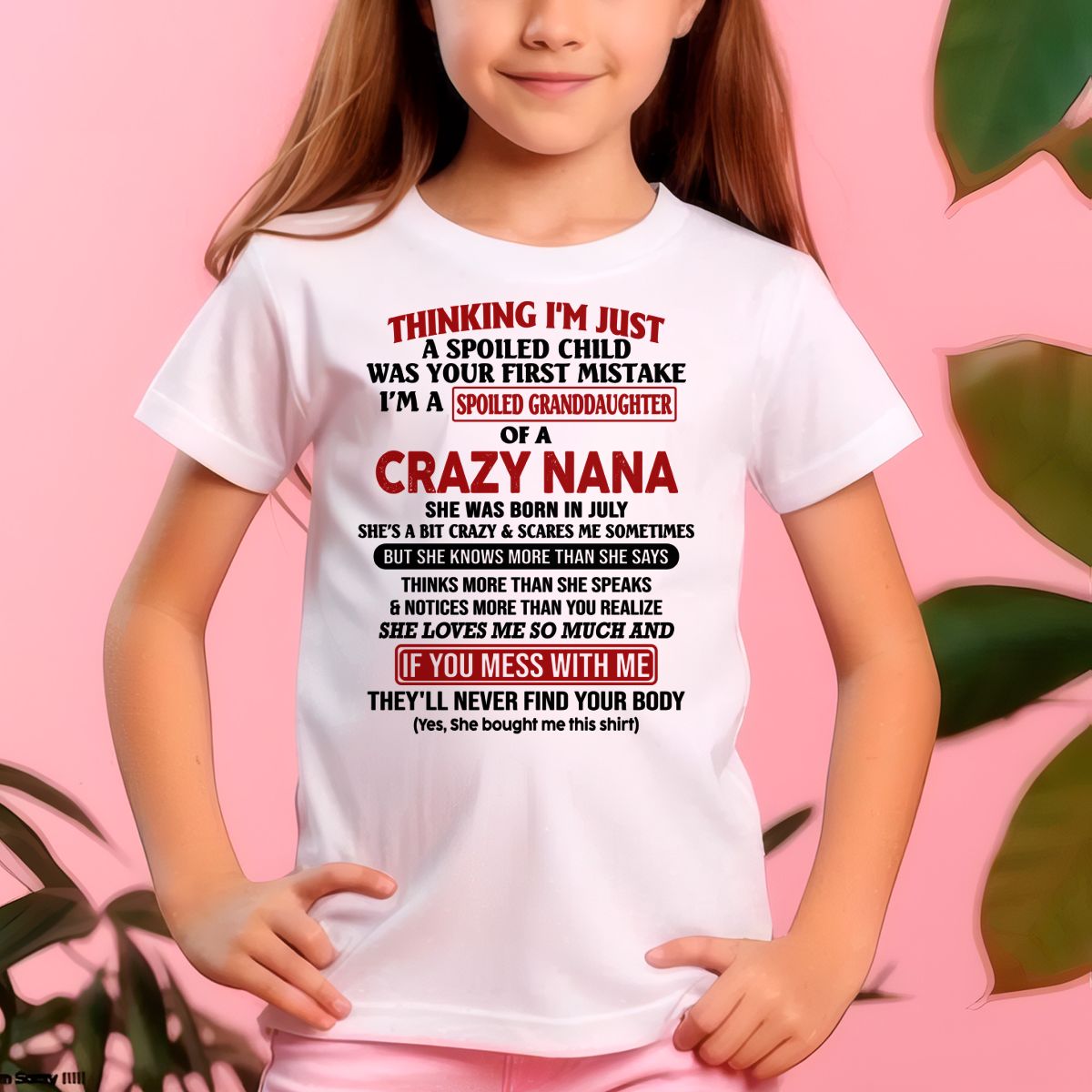 SPOILED GRANDDAUGHTER OF A CRAZY NANA T-SHIRT July Edition – From grandma to granddaughter- NTT07 (SKU07-129-07)