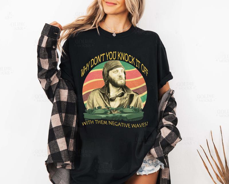 Negative Waves Movie Quotes Shirt - 70s Movie Style Graphic Tee, Retro Film Apparel