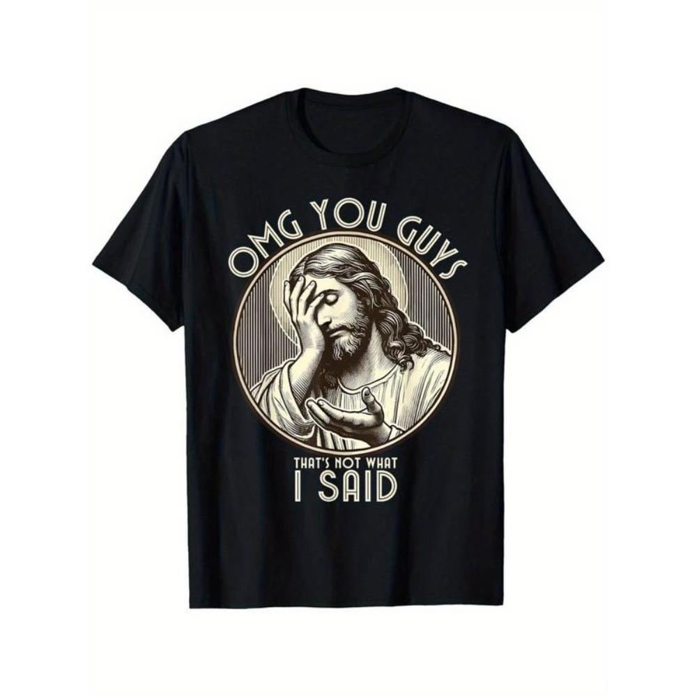 OMG You Guys I Never Said That T-Shirt – Funny Sarcastic Quote Tee, Unisex Cotton Summer Shirt