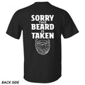 "Sorry This Beard is Taken" T-Shirt - Funny Gift for Him