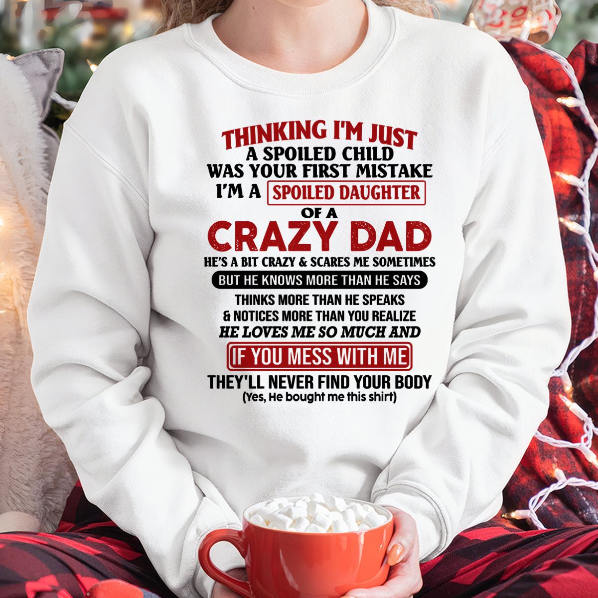 I Am Spoiled Daughter Of A Crazy Dad - Gift for Daughter From Dad - NGHL00 (SKU-TDD-SPOILED-00)