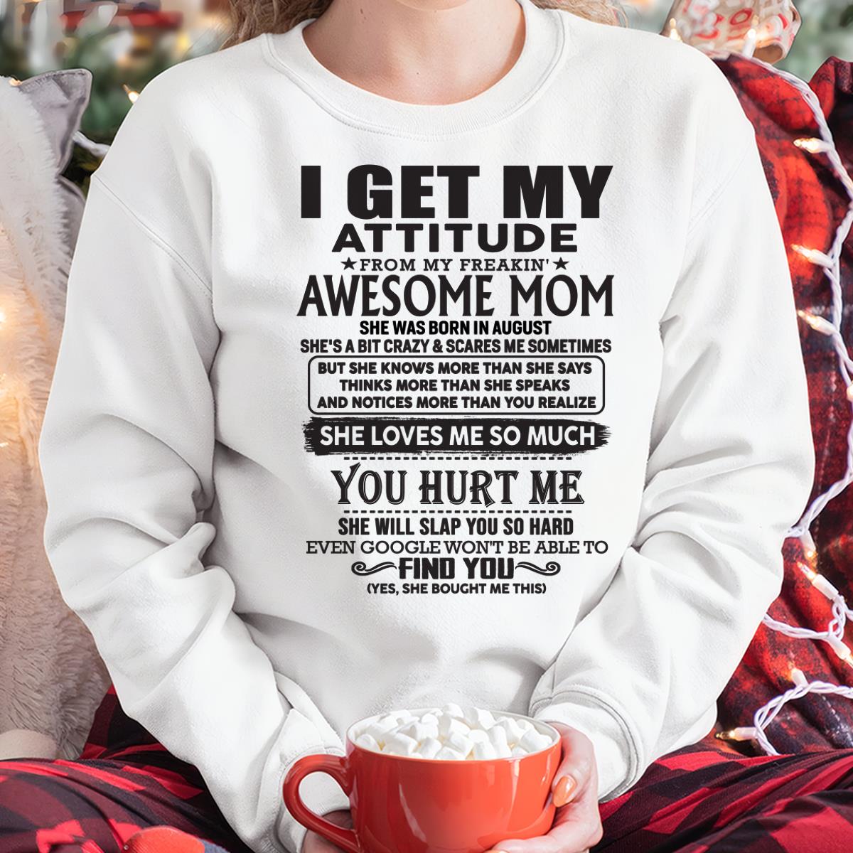 August - Thanks Mom - I GET MY ATTITUDE FROM MY FREAKIN' AWESOME MOM - Gift for Son and Daughter From Mom - NGHL08 August (SKU-TMD-08)
