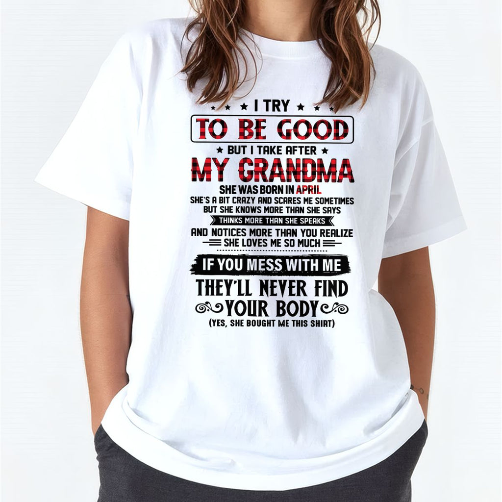I TRY TO BE GOOD BUT I TAKE AFTER MY GRANDMA - From grandma for granddaughter - NGHL04 (SKU07-102-04)