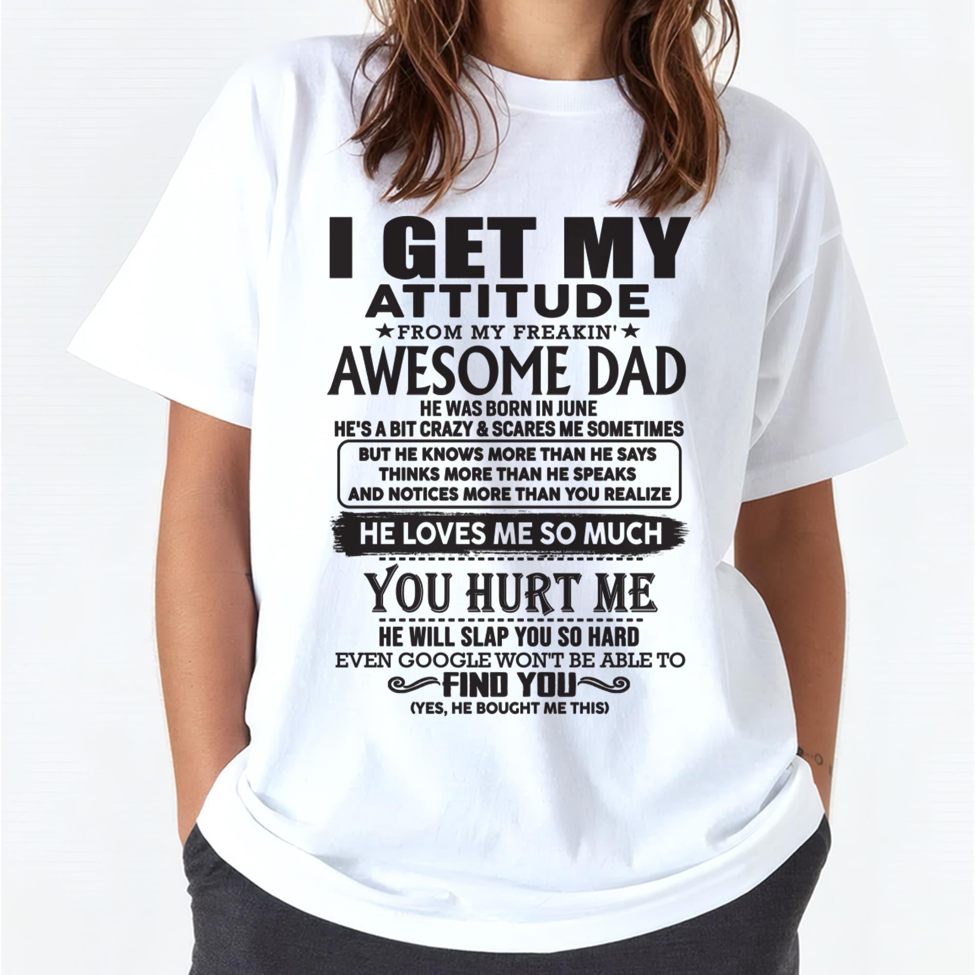 June - I GET MY ATTITUDE FROM MY FREAKIN' AWESOME DAD - Gift for Son and Daughter From Dad - NGHL06 (SKU-TDD-06)