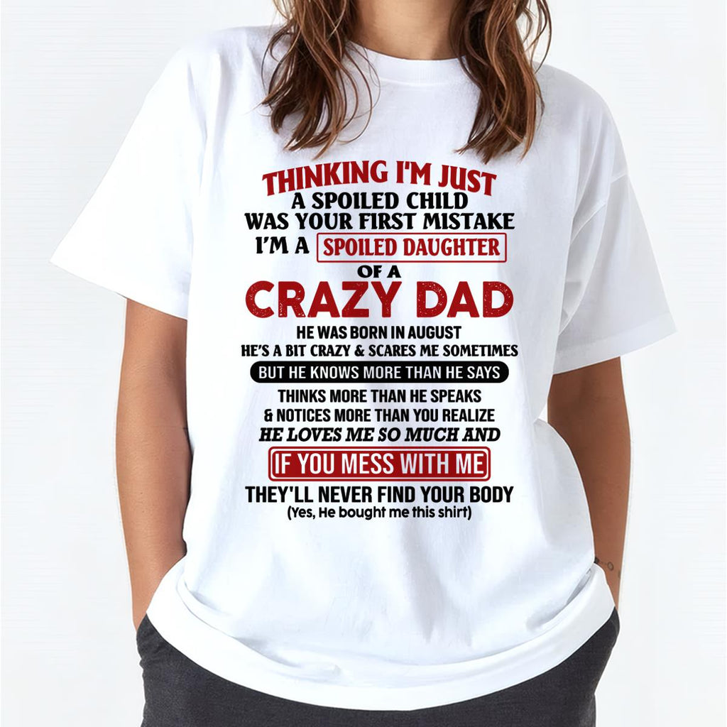 I Am Spoiled Daughter Of A Crazy Dad - Gift for Daughter From Dad - NGHL08 (SKU-TDD-SPOILED-08)