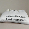 Where's the CEO I Just Wanna Talk Embroidered Sweatshirt - United HealthCare, Health Care workers, Political Hoodie