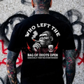 "Who Left The Bag Of Idiots Open" Funny Sarcastic Monkey T-Shirt
