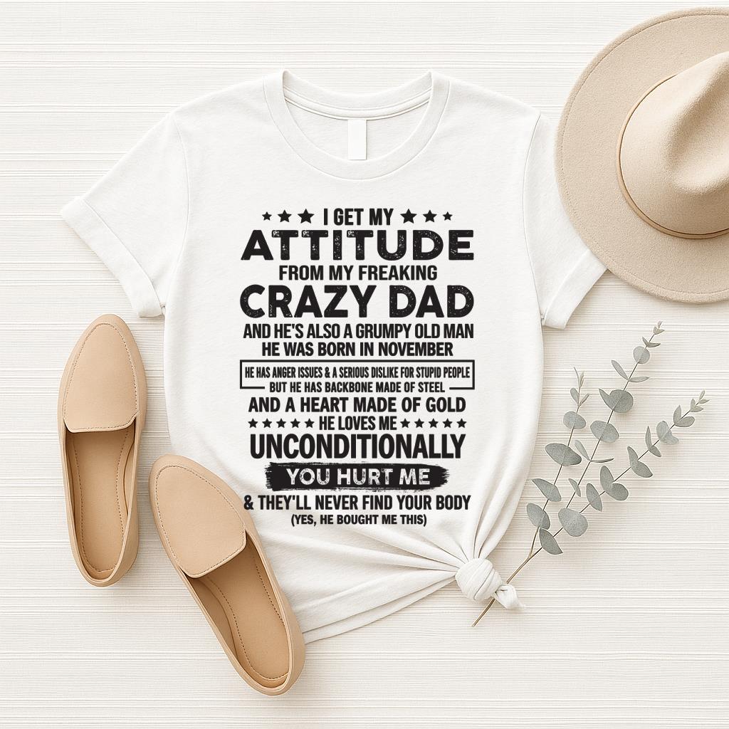 November - I Get Attitude From My Freaking Crazy Dad - Perfect gift for your daughter, son (SKU05-92-11)