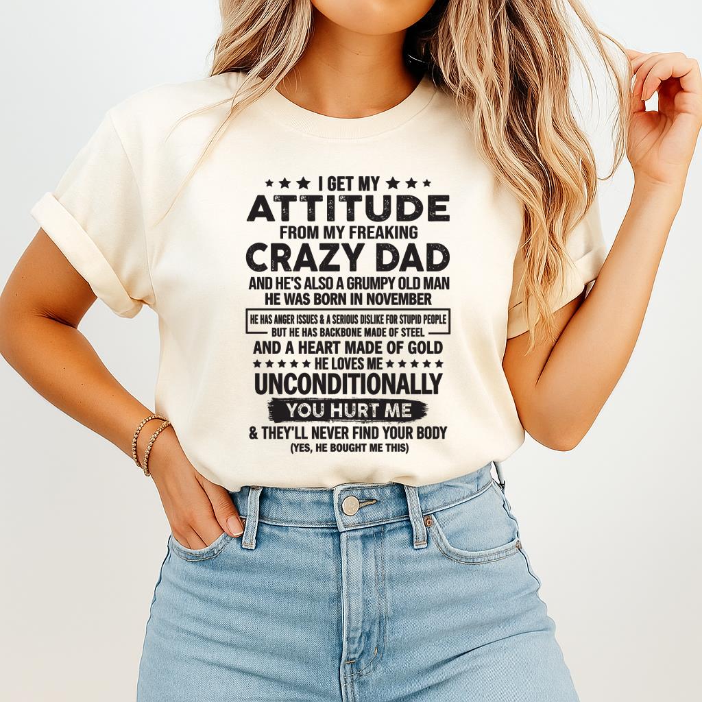 November - I Get Attitude From My Freaking Crazy Dad - Perfect gift for your daughter, son (SKU05-92-11)