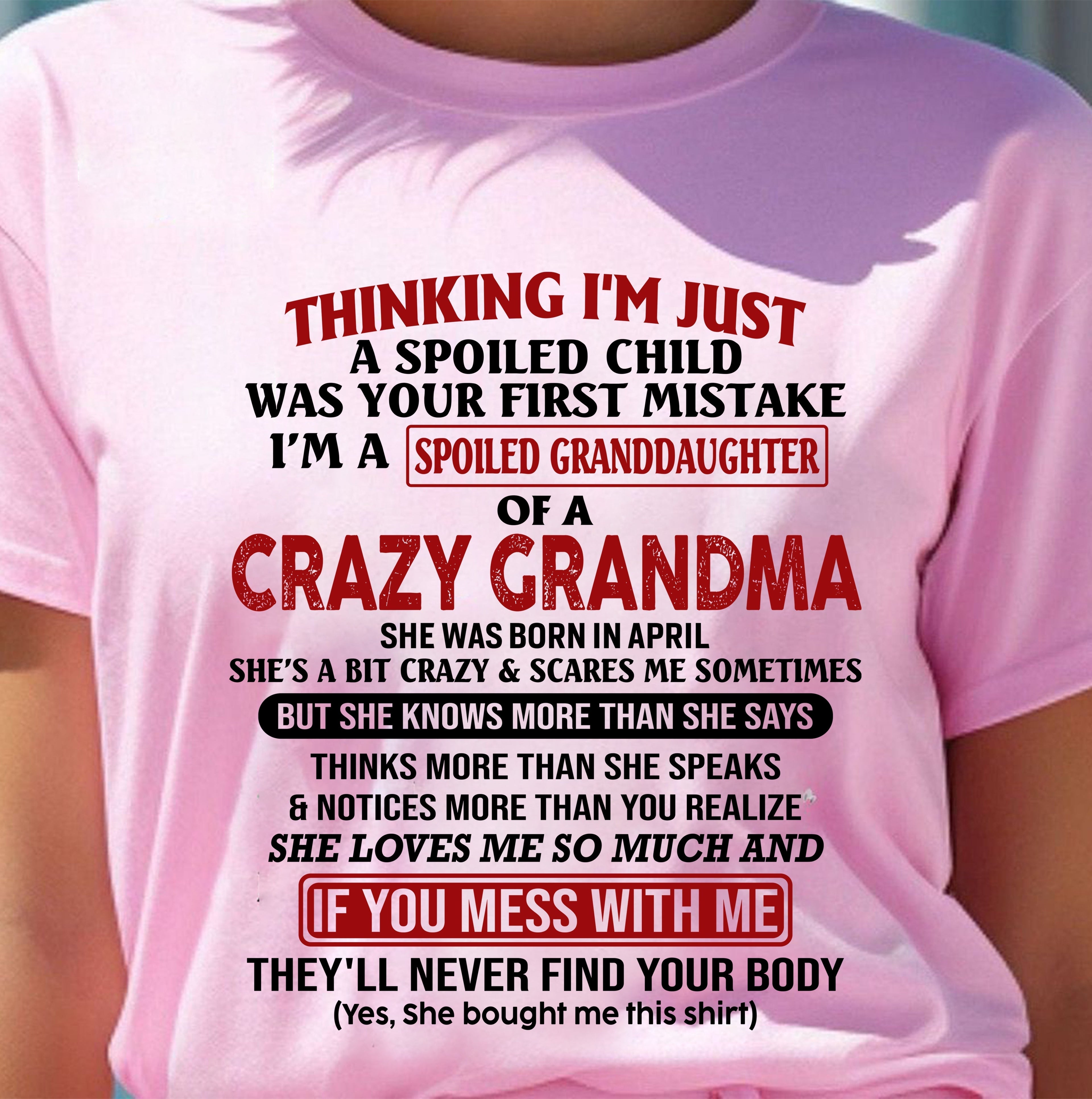 APRIL - I'M A SPOILED GRANDDAUGHTER OF A CRAZY GRANDMA - From Grandma - NGHL04 (SKU-GMD1-NTT04)