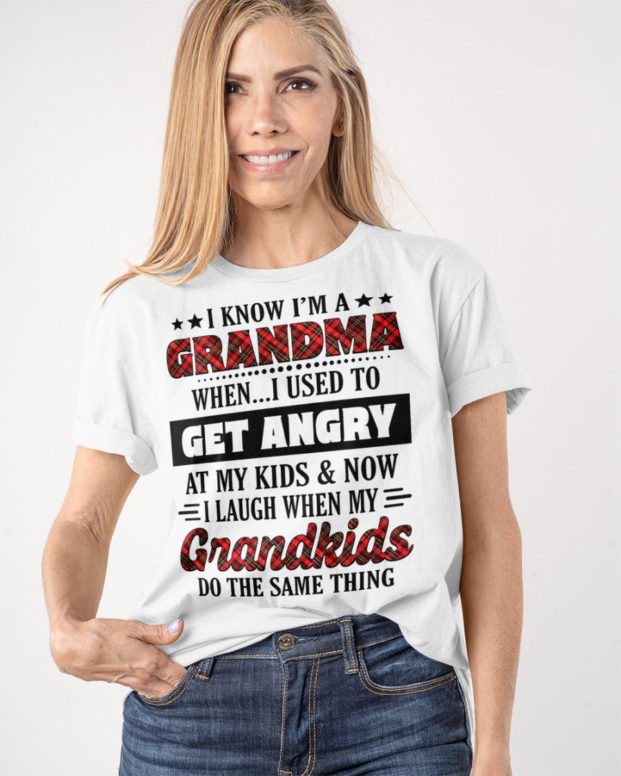 KNOW I'M A GRANDMA WHEN... I USED TO GET ANGRY AT MY KIDS & NOW I LAUGH WHEN MY GRANDKIDS DO THE SAME THING - from grandma NGHL00 (SKU07-111)