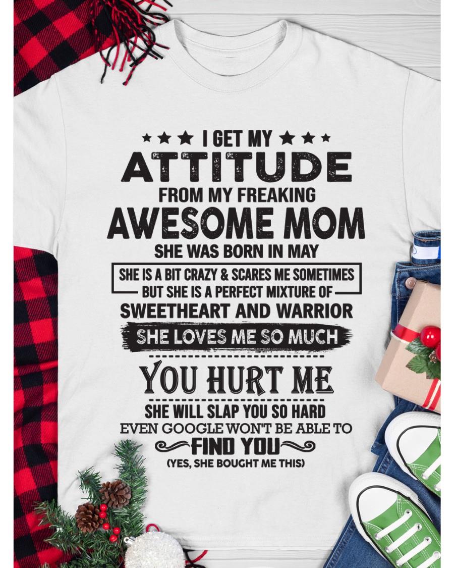 May - I Get My Attitude From My Freaking Awesome Mom - Perfect Gift For Son & Daughter From Mom - NGHL05 (SKU05-99-05)