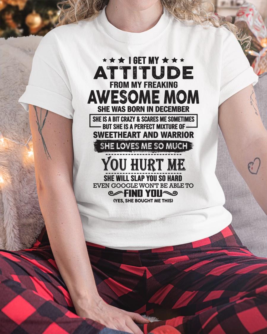 December - I Get My Attitude From My Freaking Awesome Mom - Perfect Gift For Son & Daughter From Mom - NGHL12 (SKU05-99-12)