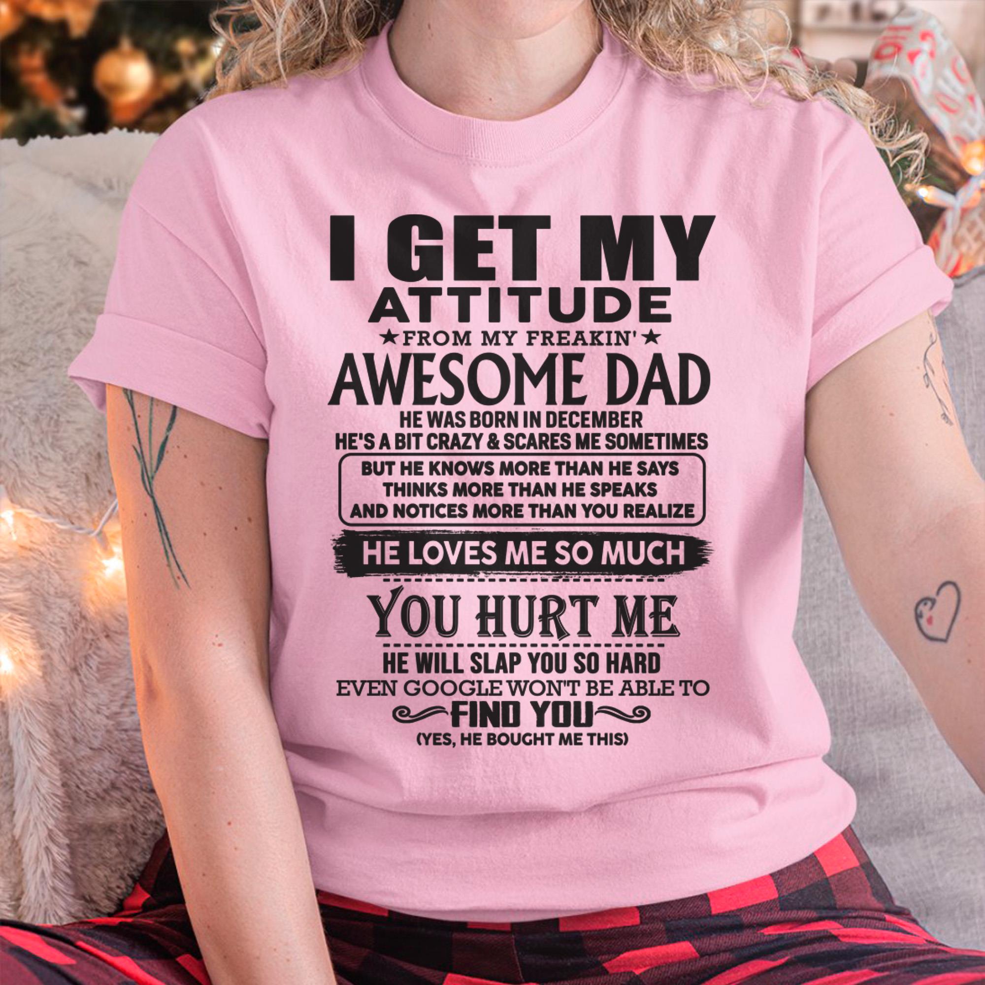 December - I GET MY ATTITUDE FROM MY FREAKIN' AWESOME DAD - Gift for Son and Daughter From Dad - NGHL12 (SKU-TDD-12)